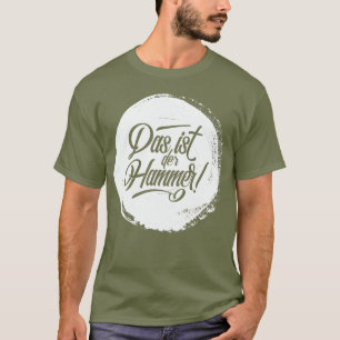 Das Ist Der Hammer! German Deutschland  T-Shirt