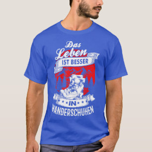 Das Leben ist besser in Wanderschuhen T-Shirt