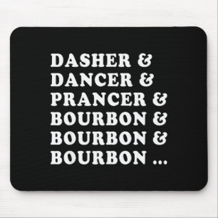 Dasher Dancer Prancer & Bourbon & Bourbon Mouse Mat