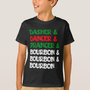 Dasher Dancer Prancer & Bourbon Christmas Funn T-Shirt