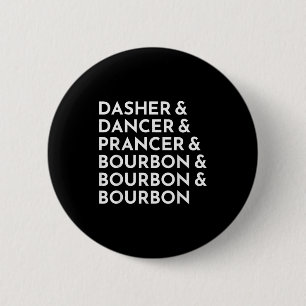 Dasher Dancer Prancer & Bourbon Christmas Holi 6 Cm Round Badge