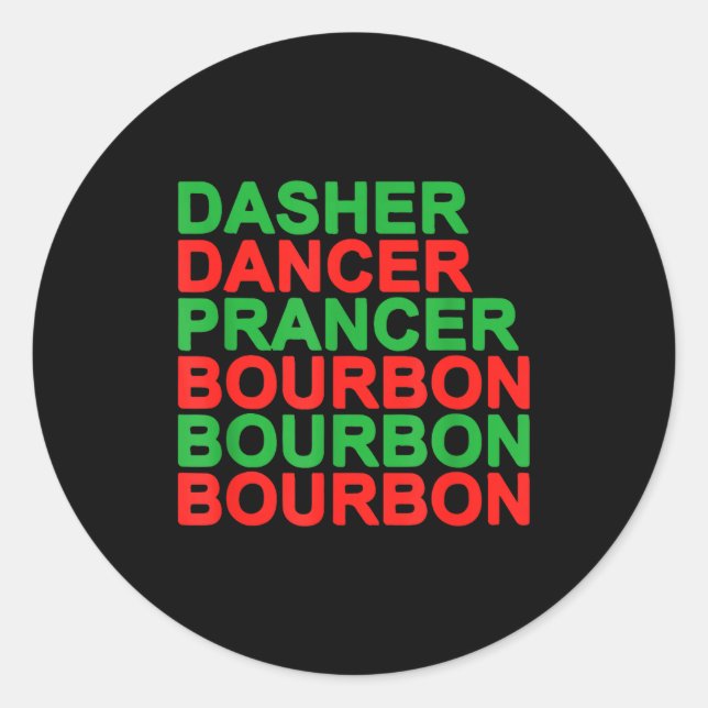 Dasher Dancer Prancer &amp; Bourbon Christmas Holi Classic Round Sticker (Front)