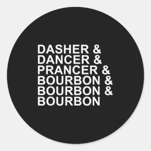 Dasher Dancer Prancer & Bourbon Christmas Holi Classic Round Sticker
