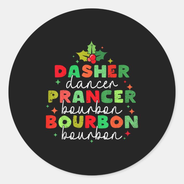 Dasher Dancer Prancer &amp; Bourbon Christmas Holi Classic Round Sticker (Front)
