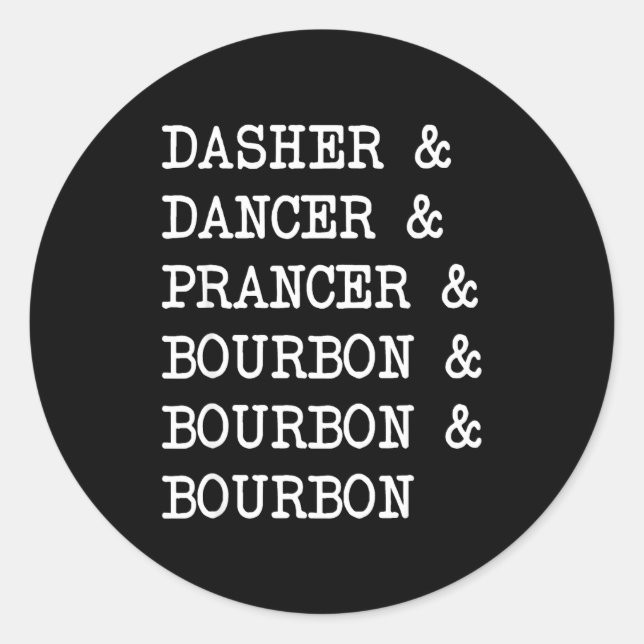 Dasher Dancer Prancer &amp; Bourbon Christmas Holi Classic Round Sticker (Front)