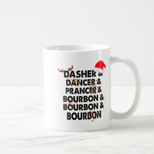 Dasher Dancer Prancer & Bourbon Christmas Holi Coffee Mug
