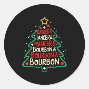 Dasher Dancer Prancer & Bourbon Funny Christma Classic Round Sticker