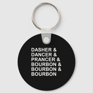 Dasher Dancer Prancer &amp; Bourbon Funny Christma Key Ring
