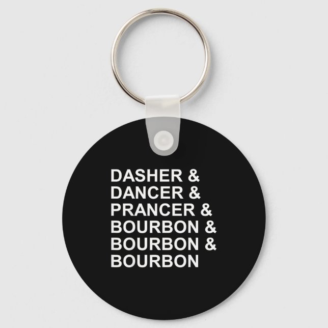 Dasher Dancer Prancer &amp; Bourbon Funny Christma Key Ring (Front)