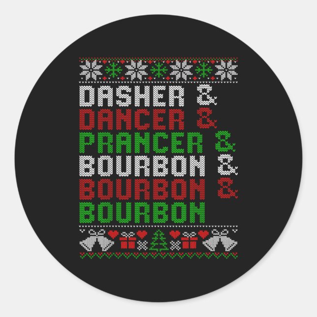 Dasher Dancer Prancer &amp; Bourbon Xmas Holiday U Classic Round Sticker (Front)