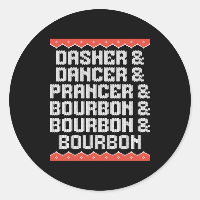 Dasher Dancer Prancer And Bourbon Christmas Holida Classic Round Sticker (Front)