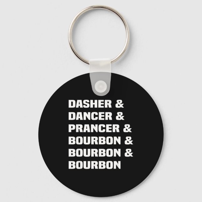Dasher Dancer Prancer And Bourbon Christmas Holida Key Ring (Front)