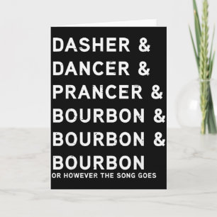 Dasher Dancer Prancer And Bourbon Funny Christmas Card