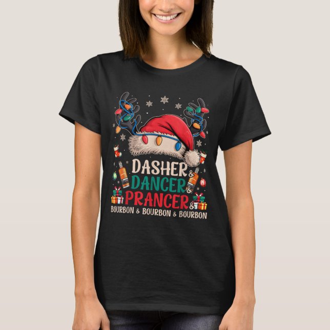 Dasher Dancer Prancer And Bourbon Funny Christmas  T-Shirt (Front)