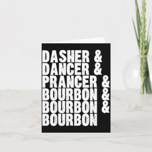 Dasher Dancer Prancer And Bourbon Whiskey Funny Ch Card