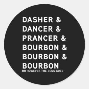 Dasher Dancer Prancer And Bourbon Whiskey Funny Ch Classic Round Sticker
