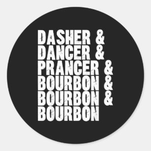 Dasher Dancer Prancer And Bourbon Whiskey Funny Ch Classic Round Sticker