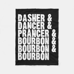 Dasher Dancer Prancer And Bourbon Whiskey Funny Ch Fleece Blanket