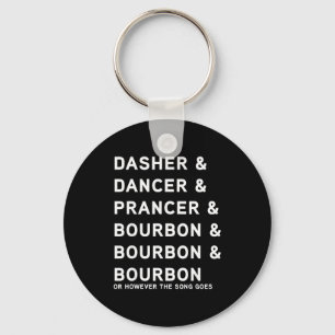 Dasher Dancer Prancer And Bourbon Whiskey Funny Ch Key Ring