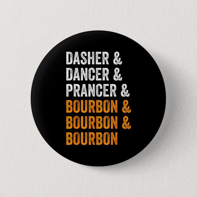 Dasher Dancer Prancer Bourbon Christmas Funny Holi 6 Cm Round Badge (Front)