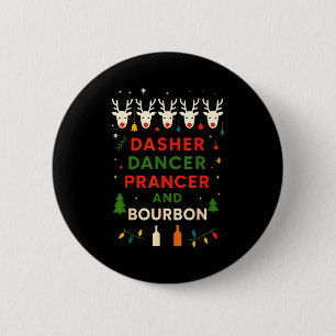 Dasher Dancer Prancer Bourbon Christmas Funny Holi 6 Cm Round Badge