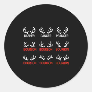 Dasher Dancer Prancer Bourbon Christmas Funny Holi Classic Round Sticker