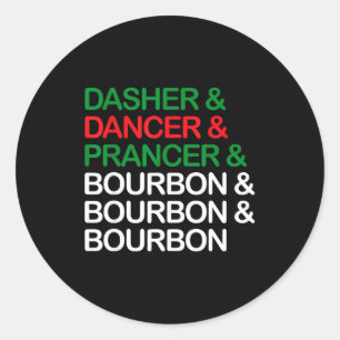 Dasher Dancer Prancer Bourbon Christmas Funny Holi Classic Round Sticker