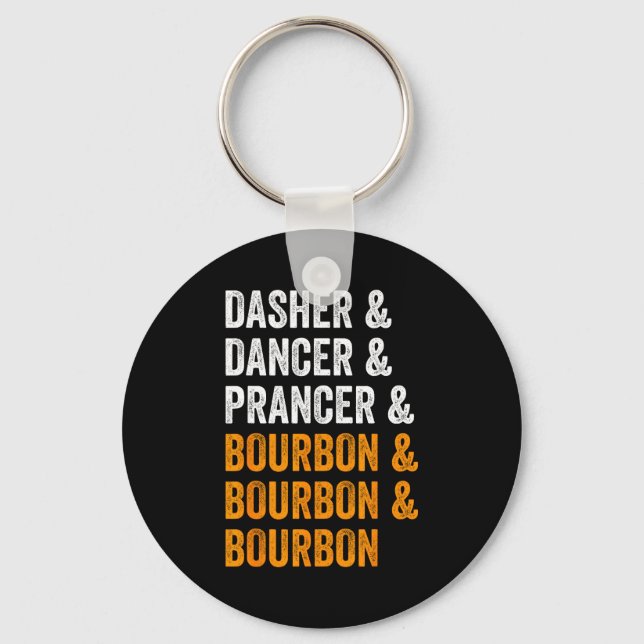 Dasher Dancer Prancer Bourbon Christmas Funny Holi Key Ring (Front)