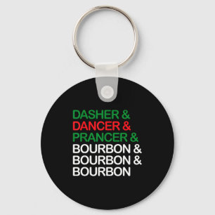 Dasher Dancer Prancer Bourbon Christmas Funny Holi Key Ring