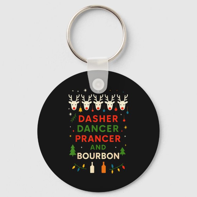 Dasher Dancer Prancer Bourbon Christmas Funny Holi Key Ring (Front)