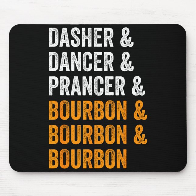 Dasher Dancer Prancer Bourbon Christmas Funny Holi Mouse Mat (Front)