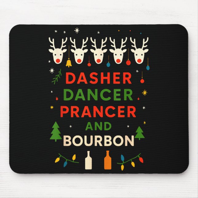 Dasher Dancer Prancer Bourbon Christmas Funny Holi Mouse Mat (Front)