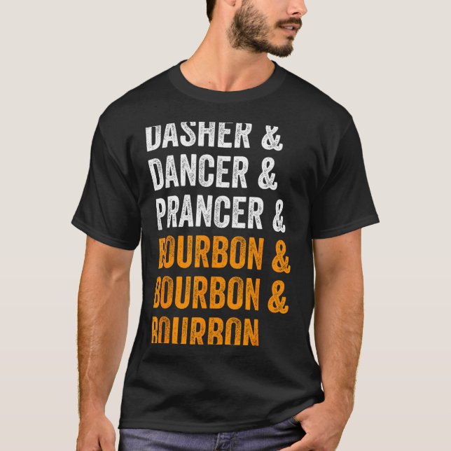 Dasher Dancer Prancer Bourbon Christmas Funny Holi T-Shirt (Front)