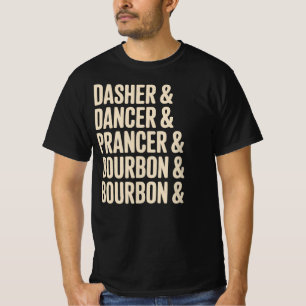 Dasher Dancer Prancer & Bourbon Christmas Holiday T-Shirt
