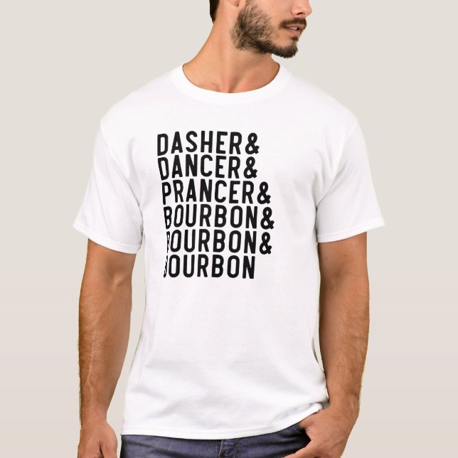 Dasher Dancer Prancer & Bourbon Christmas Holiday  T-Shirt (Front)