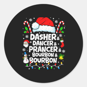 Dasher Dancer Prancer Bourbon Funny Christmas Sant Classic Round Sticker