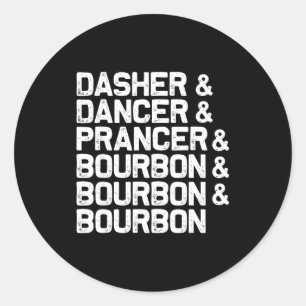 Dasher Dancer Prancer Bourbon Funny Christmas Sant Classic Round Sticker