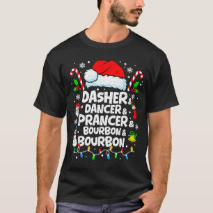 Dasher Dancer Prancer Bourbon Funny Christmas Sant T-Shirt