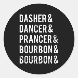 Dasher Dancer Prancer Bourbon Holiday Joke Christm Classic Round Sticker