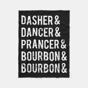 Dasher Dancer Prancer Bourbon Holiday Joke Christm Fleece Blanket