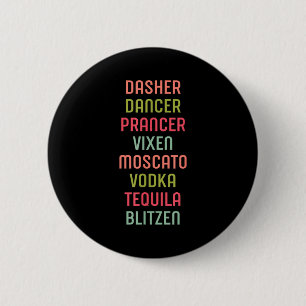 Dasher Dancer Prancer Vixen Moscato Vodka Tequila  6 Cm Round Badge