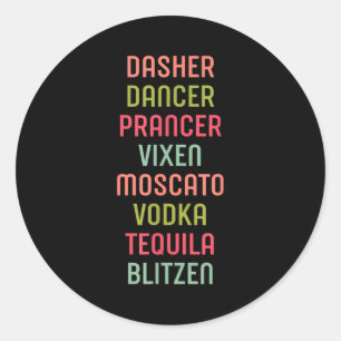 Dasher Dancer Prancer Vixen Moscato Vodka Tequila  Classic Round Sticker