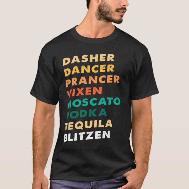 Dasher Dancer Prancer Vixen Moscato Vodka Tequila T-Shirt (Front)