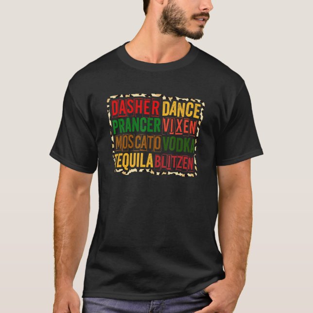Dasher Dancer Prancer Vixen Moscato Vodka Tequila  T-Shirt (Front)