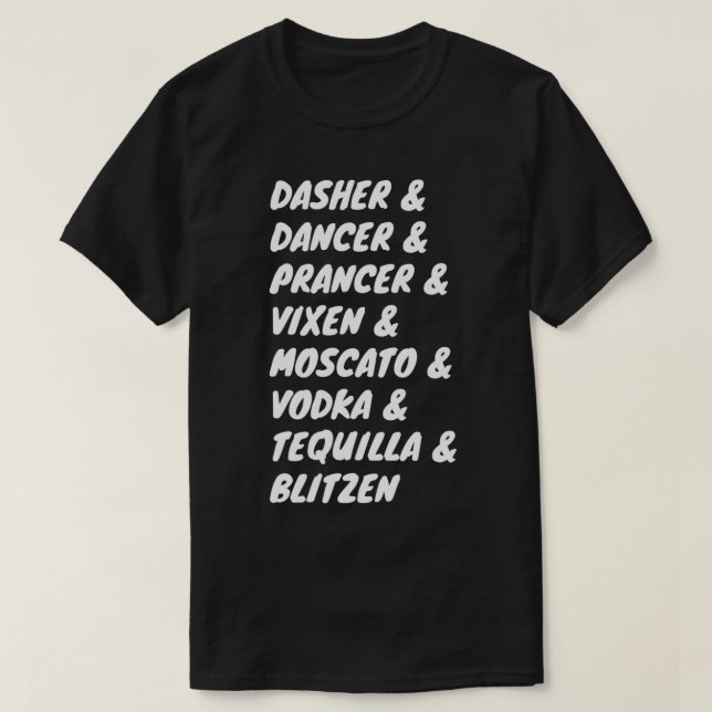 Dasher Dancer Prancer Vixen Moscato Vodka Tequilla T-Shirt (Design Front)