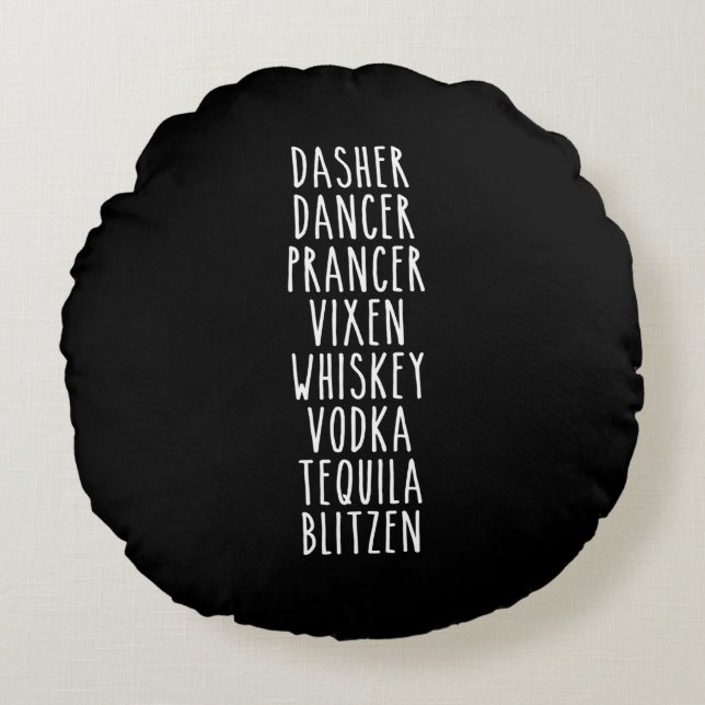 Dasher Dancer Prancer Vixen Whiskey Vodka Tequila Round Cushion (Front)