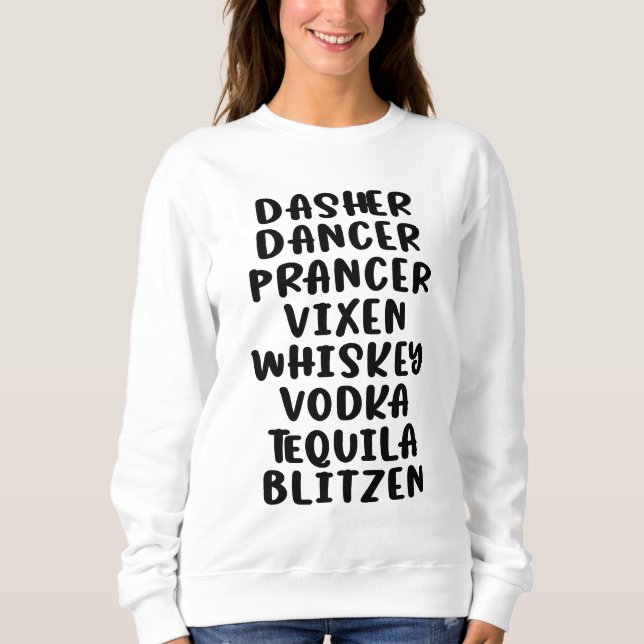 Dasher Dancer Prancer Vixen Whiskey Vodka Tequila Sweatshirt (Front)