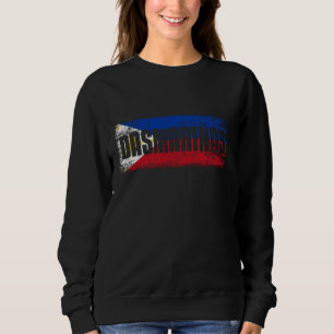 DASMARIÑAS PHILIPPINES WITH ITS PROUD FILIPINO FLA SWEATSHIRT
