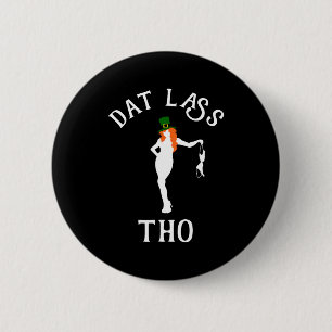 Dat L Tho Funny St. Patrick's Day Irish Party Gift 6 Cm Round Badge