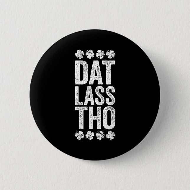 Dat L Tho Shirt Funny Irish Men Women St Patricks  6 Cm Round Badge (Front)